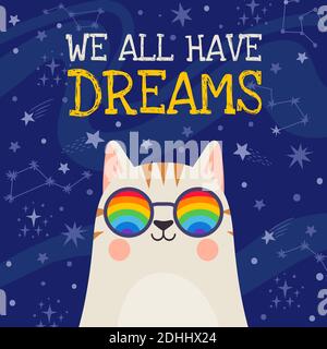 Poster dei sogni. Gatto fresco in occhiali arcobaleno con citazione positiva abbiamo tutti sogni sullo sfondo delle stelle spaziali. Stampa vettoriale motivazionale della t-shirt Illustrazione Vettoriale
