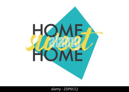 Design grafico vivace, vivace e audace di una "Home Sweet Home" con forma geometrica trapezoidale nei colori giallo, blu e nero. Scritto a mano, br Foto Stock