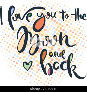 Ti amo per la Luna e per la schiena. Grafica isolata con caratteri grunge. Francobollo tipografico per grafica t-shirt, stampa, poster, banner, volantino, tag, postcar Illustrazione Vettoriale