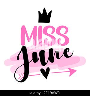 Miss giugno - testo dell'illustrazione per i vestiti. Citazione ispiratrice scheda doccia bambino, invito, banner. Calligraphy dei capretti, poster tipografico di scrittura. Qu Illustrazione Vettoriale