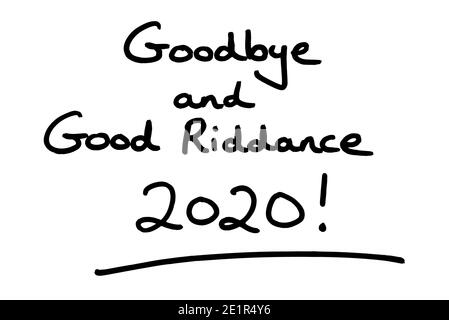 Arrivederci e buon Riddance 2020! scritto a mano su sfondo bianco. Foto Stock