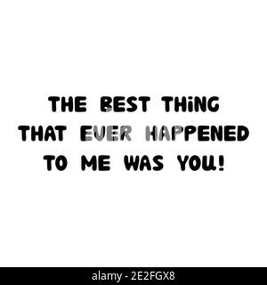 La cosa migliore che mi sia mai capitata è stata voi. Scritta roundish scritta a mano isolata su sfondo bianco. Illustrazione Vettoriale