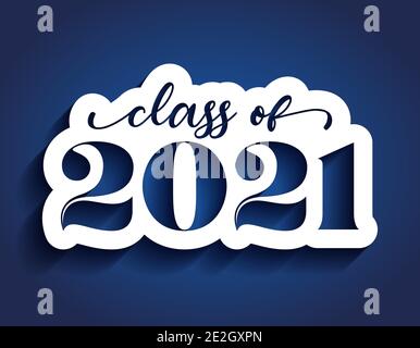 Classe di 2020 Congratulazioni Graduate - adesivo bianco e sfondo blu scuro isolato.testo numerico 2021 caratteri a mano. Classe e laureati di 2021 Illustrazione Vettoriale