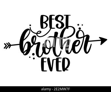 Best Brother Ever - testo illustrativo in stile scandinavo per abiti di famiglia. Citazione ispiratrice scheda doccia bambino, invito, banner. Calligrafia bambini Illustrazione Vettoriale