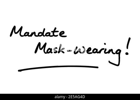 Maschera mandato-indossare! scritto a mano su sfondo bianco. Foto Stock