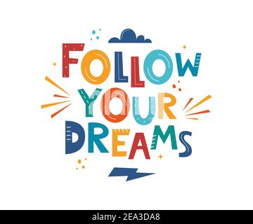 Segui i tuoi sogni. Frase scritta motivazionale disegnata a mano per poster, logo, biglietto d'auguri, banner, carino stampa cartoon, arredamento camera per bambini. Vettore Illustrazione Vettoriale