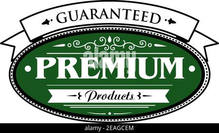 Premium prodotti garantiti etichetta vettoriale design in verde con una cartouche ovale sormontata da un banner a nastro contenente testo, su bianco Illustrazione Vettoriale