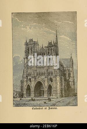 Cattedrale di Amiens, Francia, dalla ' biblioteca pittorica cattolica ' contenente sette volumi in uno: Storia della Beata Vergine -- colomba del tabernacolo -- Storia cattolica -- apparizione della Beata Vergine -- un indice cronologico -- lettere pastorali della terza Plenaria. Consiglio -- un cappelletto di versi -- inni cattolici pubblicati a New York da Murphy & McCarthy in 1887 Foto Stock