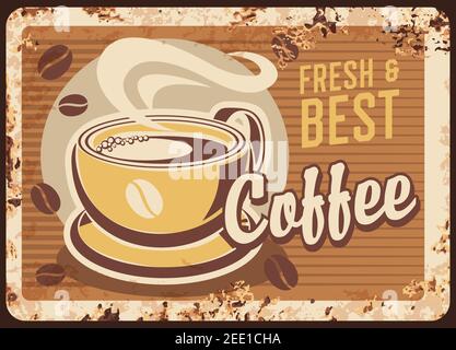 Piastra metallica arrugginita del vettore della tazza per la cottura a vapore del caffè migliore. Poster promo retrò della caffetteria con tazza, fagioli e vapore, bevanda calda fresca grunge ruggine ti Illustrazione Vettoriale