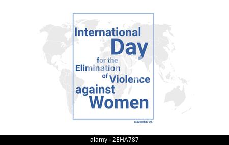 Carta vacanze Giornata Internazionale per l'eliminazione della violenza contro le donne. Poster grafico di novembre 25 con mappa del globo terrestre, testo blu. Design piatto Illustrazione Vettoriale
