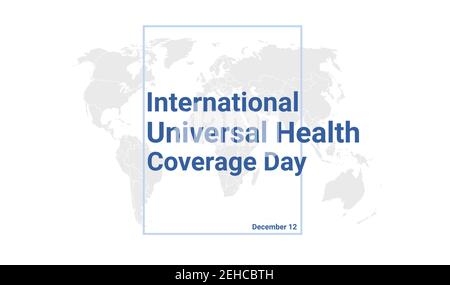 Tessera internazionale di giorno di copertura sanitaria universale. Poster grafico dicembre 12 con mappa del globo terrestre, testo blu. Banner dal design piatto. Royalt Illustrazione Vettoriale