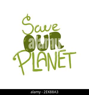 Salva la nostra immagine vettoriale con la scritta Planet. Slogan sulla motivazione dello stile di vita a zero sprechi. Environ-mentale frase ecologica. De-sig. Preventivo disegnato a mano Illustrazione Vettoriale