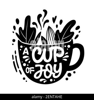 Una tazza di gioia - la frase scritta a tema del tè disegnata a mano cute. Divertente illustrazione vettoriale parole in una tazza silhouette. Illustrazione Vettoriale