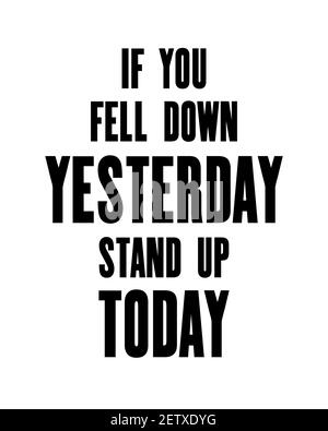 Motivazione ispiratrice citazione con il testo se siete caduti ieri in piedi oggi. Concetto di disegno del poster di tipografia vettoriale Illustrazione Vettoriale