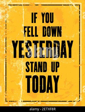 Motivazione ispiratrice citazione con il testo se siete caduti ieri in piedi oggi. Concetto di disegno del poster di tipografia vettoriale Illustrazione Vettoriale