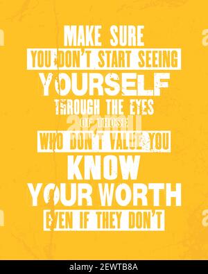 Motivation quote ispirare sicuro non iniziare a vedersi attraverso gli occhi di coloro che non valore si conosce il vostro valore anche se non. V Illustrazione Vettoriale
