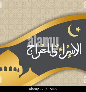 ISRA mi'raj Greeting Card modello islamico disegno vettoriale con lanterna luminosa e calligrafia arabica per sfondo, banner. Calligrafia araba significa tw Illustrazione Vettoriale