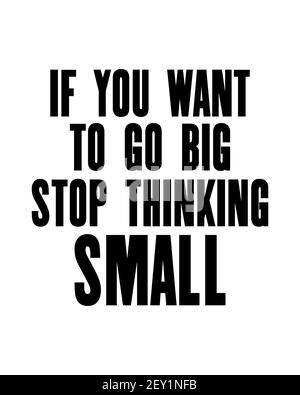 Motivation quote ispiranti con il testo se si desidera andare Big Stop Thinking Small. Concetto di disegno del poster di tipografia vettoriale. Vecchio tex di segno di metallo addolorato Illustrazione Vettoriale