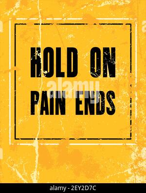 La citazione motivazionale ispiratrice con il testo "Hold on Pain" termina . Concetto di progettazione di poster tipografici vettoriali Illustrazione Vettoriale