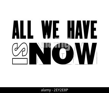 Motivazione stimolante citazione con testo tutto quello che abbiamo è ora. Poster vettoriale tipografico e design t-shirt. Struttura del segno di vecchio metallo afflitta. Illustrazione Vettoriale