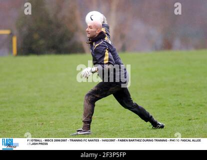 CALCIO - MISCS 2006/2007 - ALLENAMENTO FC NANTES - 14/02/2007 - FABIEN BARTHEZ DURANTE LA FORMAZIONE - FOTO PASCAL ALLEE / PREMERE FLASH Foto Stock