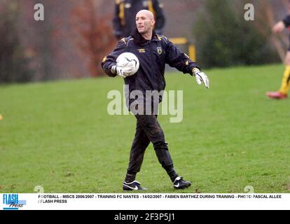 CALCIO - MISCS 2006/2007 - ALLENAMENTO FC NANTES - 14/02/2007 - FABIEN BARTHEZ DURANTE LA FORMAZIONE - FOTO PASCAL ALLEE / PREMERE FLASH Foto Stock