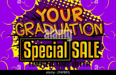 Il vostro testo pubblicitario stile fumetto di vendita speciale di Graduation. Poster di vendita a scuola, relativo al settore dell'istruzione. Parole, citazione su sfondo colorato. Banner Illustrazione Vettoriale