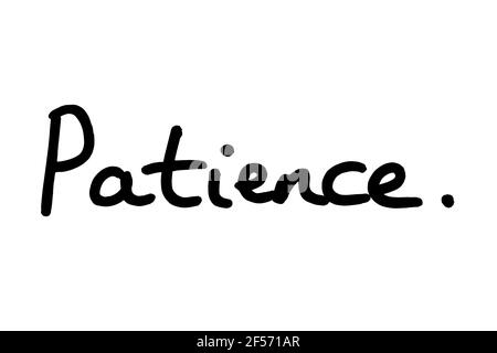Pazienza, scritta a mano su sfondo bianco. Foto Stock