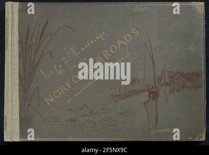 Vita e paesaggio sui Norfolk Broads. Illustrato con quaranta belle tavole da natura eseguite in Platinotype.... Foto Stock