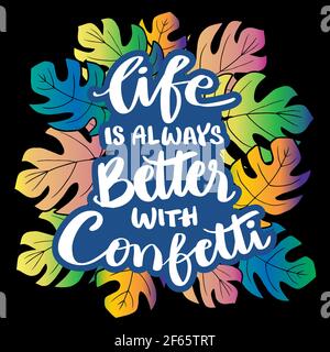 La vita è sempre migliore con i confetti. Citazione motivazionale. Foto Stock