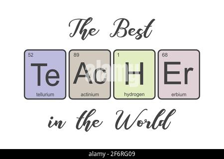 Gli elementi chimici della tavola periodica,frase divertente -il meglio insegnante nel mondo,citazione su sfondo bianco,modello per regali,vettore illustrati Illustrazione Vettoriale