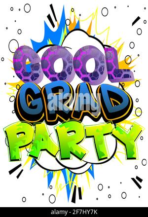 Cool Grad Party - testo in stile libro comico. Laurea, fine dell'anno educativo parole correlate, citazione su sfondo colorato. Poster, banner, modello. Circa Illustrazione Vettoriale