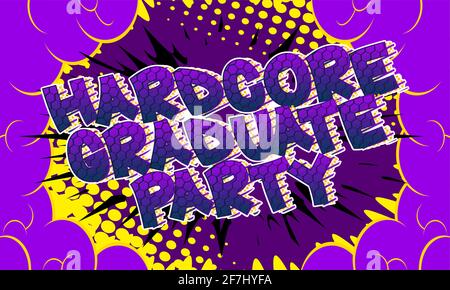 Hardcore Graduate Party - testo in stile libro comico. Laurea, fine dell'anno educativo parole correlate, citazione su sfondo colorato. Poster, banner, temp Illustrazione Vettoriale