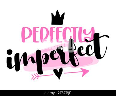 Perfettamente imperfetto - citazione scritta disegnata a mano. Illustrazione vettoriale. Ottimo per la prenotazione di rottami, poster, tessuti, regali. Citazione femminismo e moti donna Illustrazione Vettoriale