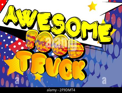 Awesome Food Truck - testo in stile libro comico. Parole correlate al commercio alimentare di strada, citazione su sfondo colorato. Poster, banner, modello. Vettore cartoon Illustrazione Vettoriale