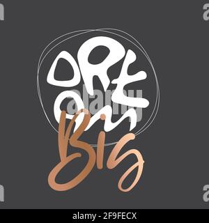 Progettazione di base del preventivo motivazionale. Design giallo su sfondo nero. Non rinunciare mai. Sogni grandi. Lavoro sogno duro grande Illustrazione Vettoriale