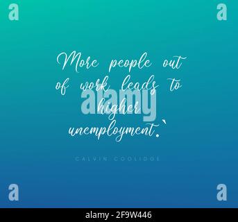 Citazione "più persone fuori lavoro porta a un aumento della disoccupazione" Foto Stock
