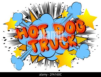 Hot Dog Truck - testo stile libro comico. Parole correlate al commercio alimentare di strada, citazione su sfondo colorato. Poster, banner, modello. Vettore di fumetti illu Illustrazione Vettoriale