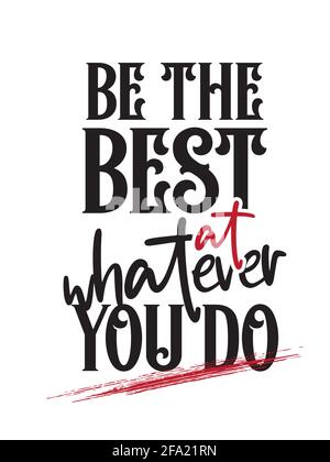 Siate i migliori in qualsiasi cosa fate. Tipografia ispirata Creative Motivational quote Poster Design. Preventivo per borsa tote o t-shirt. Illustrazione Vettoriale