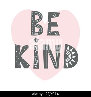 Be Kind - carino poster per vivai disegnato a mano con un cuore e scritte in stile scandinavo. Illustrazione vettoriale per bambini Illustrazione Vettoriale