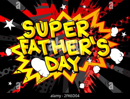 Super Father's Day - testo in stile libro comico. Festeggiando le parole relative all'evento di festa, citazione su sfondo colorato. Poster, banner, modello. Cartoon v Illustrazione Vettoriale