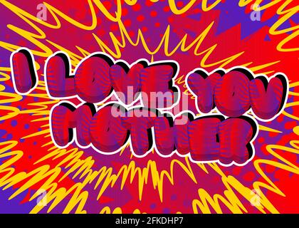 I Love You Madre - testo in stile libro comico. Celebrare i genitori evento parole correlate, citazione su sfondo colorato. Poster, banner, modello. Cartoon ve Illustrazione Vettoriale