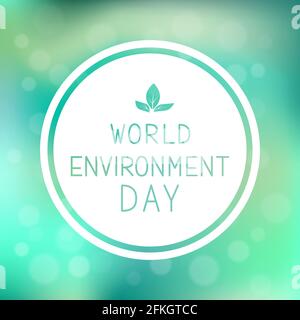 Scritta World Environment Day con foglie e cornice circolare su sfondo verde sfocato. Poster tipografico del concetto di ecologia. Modello vettoriale per il logo Illustrazione Vettoriale