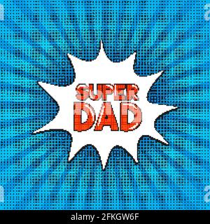 Fumetti con scritta Super papà su sfondo blu brillante. Biglietto d'auguri per il giorno dei Padri retro in stile Pop Art. Modello vettoriale facile da modificare per banner, tipg Illustrazione Vettoriale