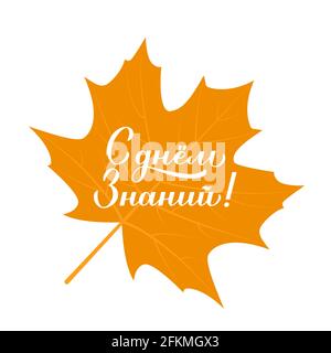 Giornata della conoscenza in calligrafia russa scritta a mano sulla foglia di acero caduta. Primo giorno di scuola in Russia. Modello vettoriale per poster tipografico, messaggio di saluto Illustrazione Vettoriale