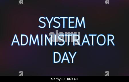 Banner neon System Administrator Appreciation Day. Concetto di giorno sysadmin. Modello vettoriale per siti Web, applicazioni mobili e progetti di progettazione. Illustrazione Vettoriale