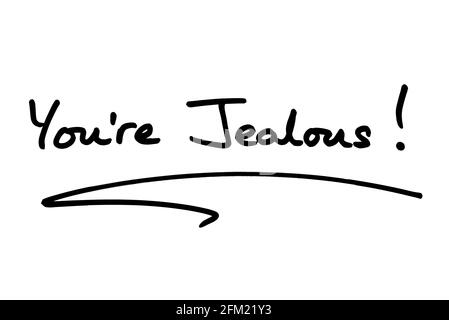 Youre geloso! scritto a mano su sfondo bianco. Foto Stock