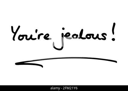 Youre geloso! scritto a mano su sfondo bianco. Foto Stock