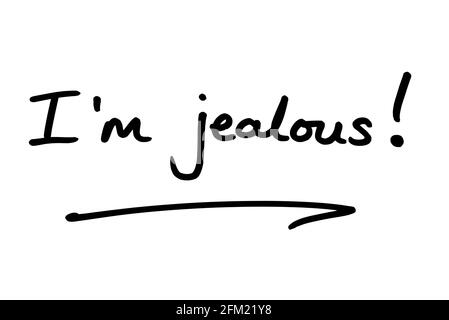 Im geloso! scritto a mano su sfondo bianco. Foto Stock