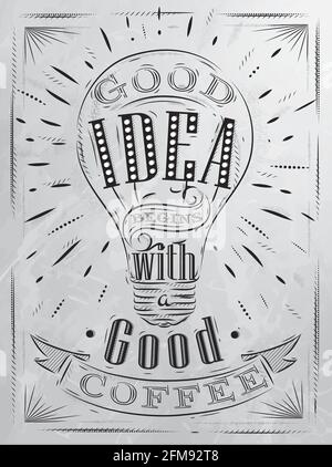 Poster buona idea inizia con un buon caffè in stile retrò stilizzato disegno con carbone su lavagna. Illustrazione Vettoriale